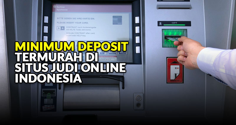 Minimum Deposit Judi Online